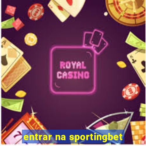 entrar na sportingbet